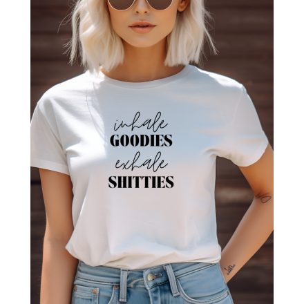 Inhale goodies exhale shitties feliratos póló